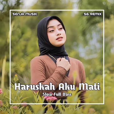 DJ Haruskah Aku Mati Slow Full Bass 2024 (Remix)'s cover