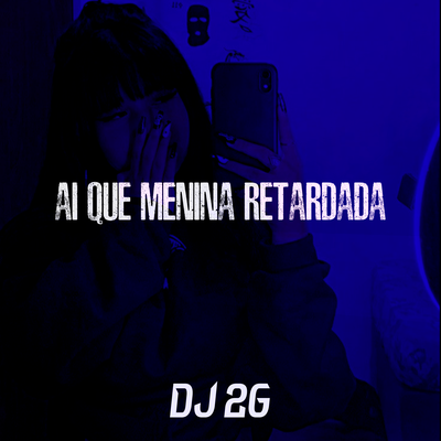 Ai Que Menina Retardada's cover