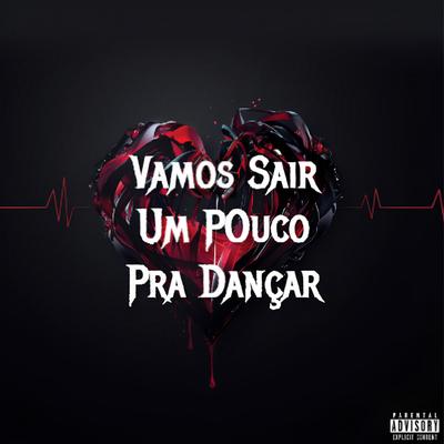 MTG VAMOS SAIR UM POUCO PRA DANÇAR By Dj Thiago Muniz's cover