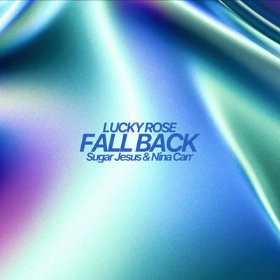 Fallback By Lucky Rose, Sugar Jesus, Nina Carr's cover