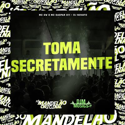 Toma Secretamente By Mc Gw, Mc Gaspar 011, DJ NOVATO's cover