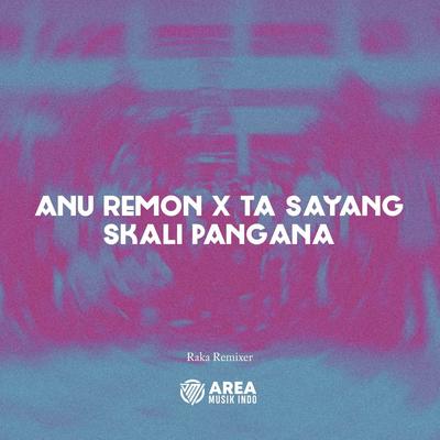 Anu Remon X Ta Sayang Skali Pangana Ngular's cover