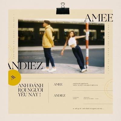 Anh Đánh Rơi Người Yêu Này By Andiez, AMEE's cover