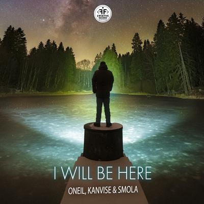 I Will Be Here By ONEIL, KANVISE, SMOLA's cover