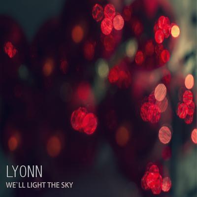 We'll Light the Sky By LYONN's cover