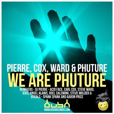 We Are Phuture (Carl Cox & Steve Ward Mix) By DJ Pierre, Carl Cox, Steve Ward, Phuture's cover