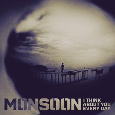 I Think About You Every Day By Monsoon's cover