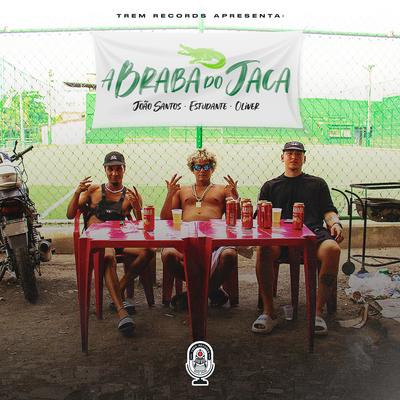 A Braba do Jaca By MC Estudante, João Santos, Oliver 45s, PajéBeatz's cover