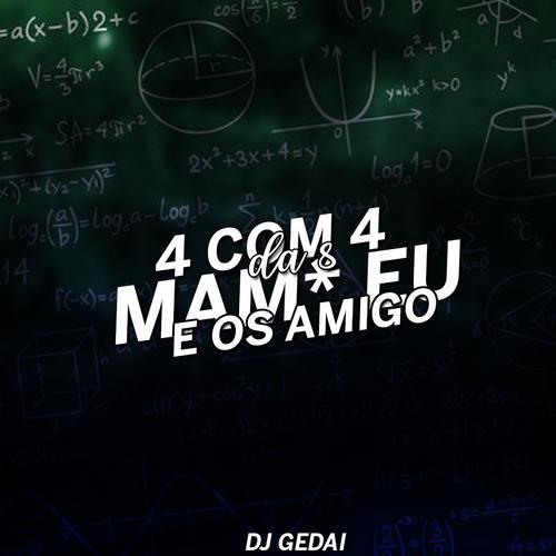 4 com 4 da 8: Mam* Eu e os Amigo's cover