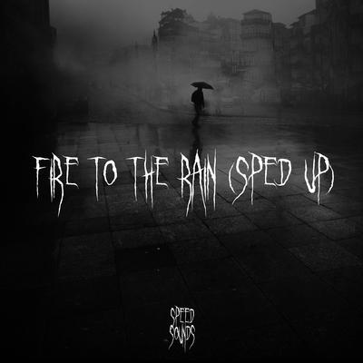 Set Fire to the Rain (Sped Up) By Speedy Jack's cover