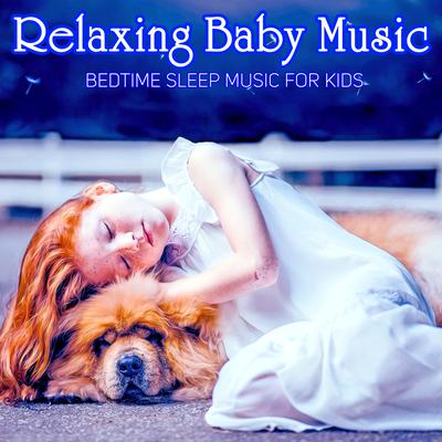Relaxing Baby Music: Bedtime Sleep Music for Kids's cover