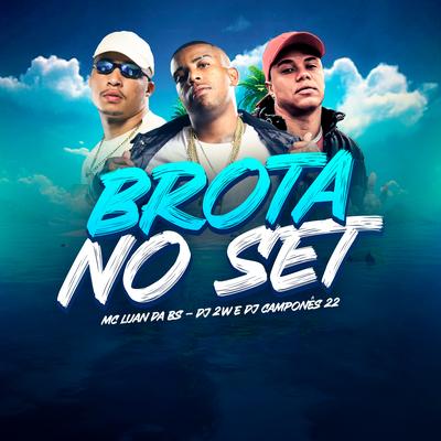 Brota no Set By MC Luan da BS, DJ 2w, DJ Camponês 22's cover