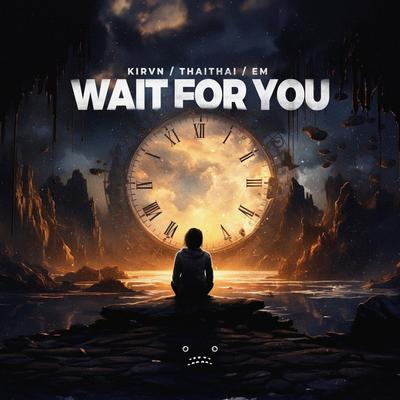 Wait For You By Kirvn, ThaiThai, EM's cover