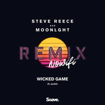 Wicked Game (feat. Youkii) [nowifi Remix] By Steve Reece, MOONLGHT, Youkii's cover