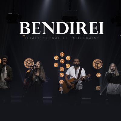 Bendirei (Ao Vivo) By Thiago Sobral, Atm Praise's cover