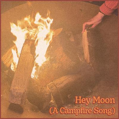 Hey Moon (A Campfire Song)'s cover