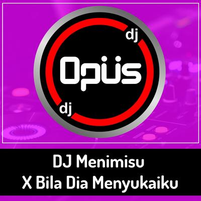 Dj Menimisu X Bila Dia Menyukaiku's cover