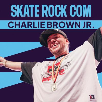 Skate Rock com Charlie Brown Jr.'s cover
