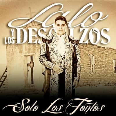 Solo Los Tontos By Lalo y Los Descalzos's cover