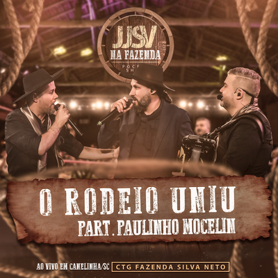 O Rodeio Uniu (Ao Vivo em Canelinha/SC) By JJSV Julian e Juliano, Paulinho Mocelin's cover