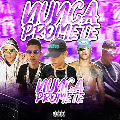 Nunca Promete (feat. Eo Arthuzinho Acelerado  &  VitinhoXcamoso)'s cover