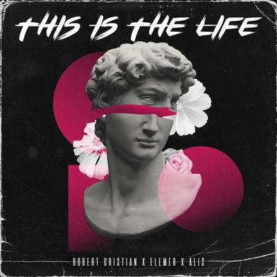 This Is the Life (Cover) By Alis, Robert Cristian, Elemer's cover