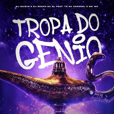 Mtg - Tropa do Genio By dj guizim, DJ RENAN DA BL, MC WK's cover