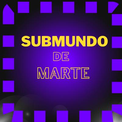 SUBMUNDO DE MARTE By Dj Alanzin, Mc Gw's cover