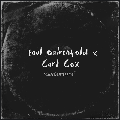 Concentrate By Paul Oakenfold, Carl Cox's cover