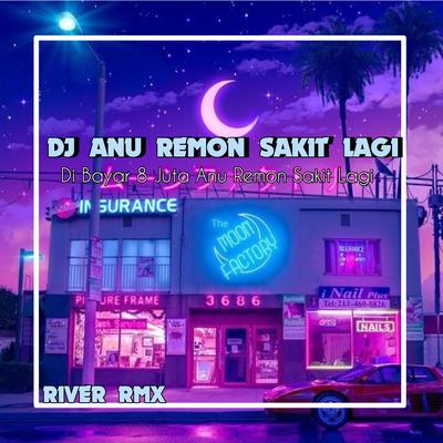 Dj Anu Remon Sakit Lagi - Di Bayar 8 Juta Anu Remon Sakit lagi's cover