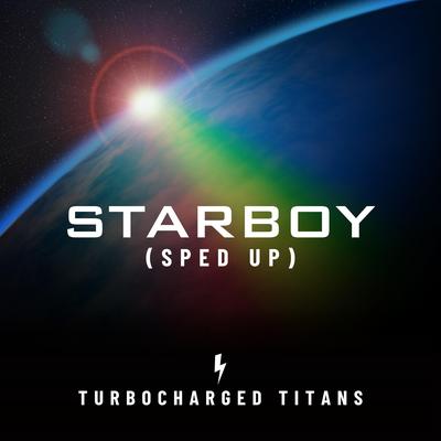 Starboy (Sped Up) By Turbocharged Titans's cover