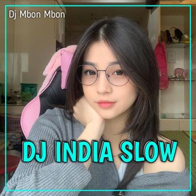 Dj india slow terbaru By DJ Mbon Mbon's cover