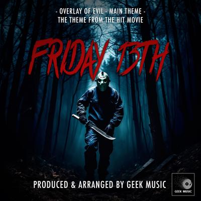 Overlay Of Evil - Main Theme (From "Friday 13th") By Geek Music's cover