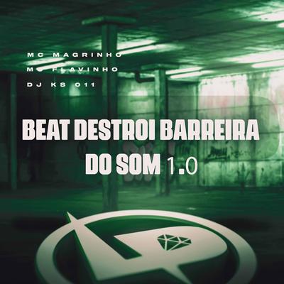 Beat Destrói Barreira do Som 1.0 By Mc Magrinho, MC Flavinho, DJ KS 011's cover