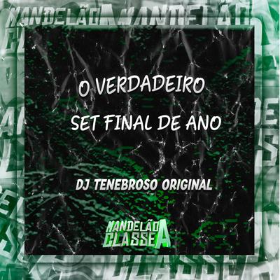 O Verdadeiro Set Final de Ano By DJ TENEBROSO ORIGINAL's cover