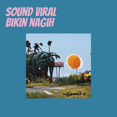 Sound Viral Bikin Nagih's cover