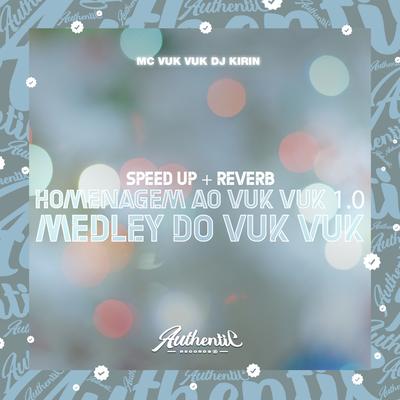 Speed Up e Reverb Homenagem ao Vuk Vuk 1.0 - Medley do Vuk Vuk By DJ KIRIN, Mc Vuk Vuk's cover