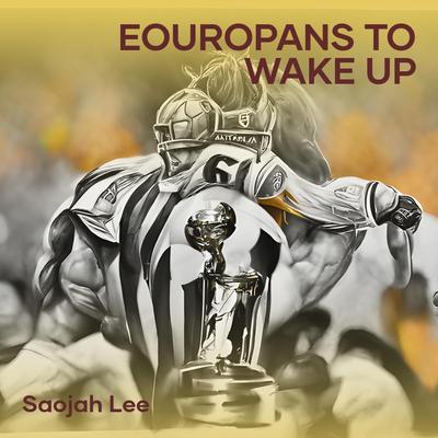 Eouropans to Wake Up By Saojah lee's cover