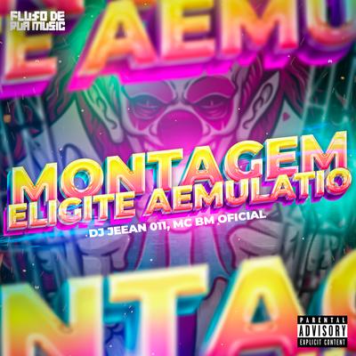 Montagem Eligite Aemulatio By DJ JEEAN 011, MC BM OFICIAL's cover