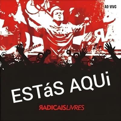 Estás Aqui By RL Radicais Livres's cover