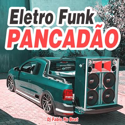 Eletro Funk Pancadão By Dj Fabio No Beat's cover