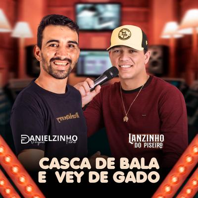 Casca de Bala e Vey de Gado By Danielzinho Filho, Lanzinho do Piseiro's cover