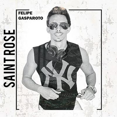 Saint Rose (Original Mix) By Felipe Gasparoto's cover