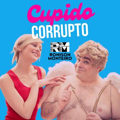 Cupido Corrupto By Ronison Monteiro's cover