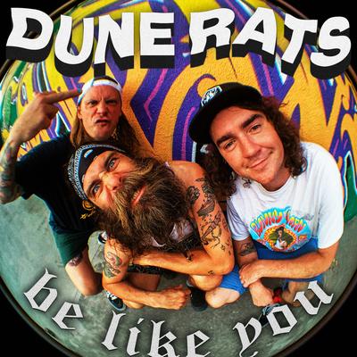 Be Like You By Dune Rats's cover