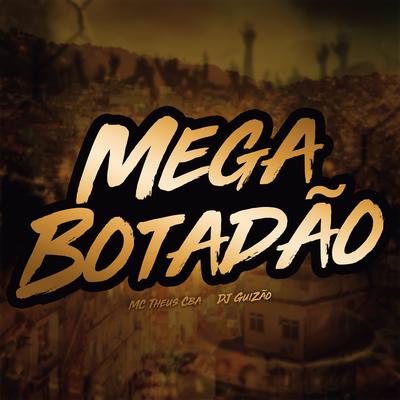 Mega Botadão By Mc Theus Cba, DJ Guizão's cover