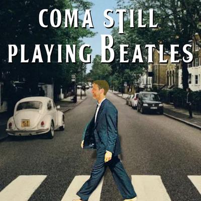 Coma Still Playing Beatles's cover