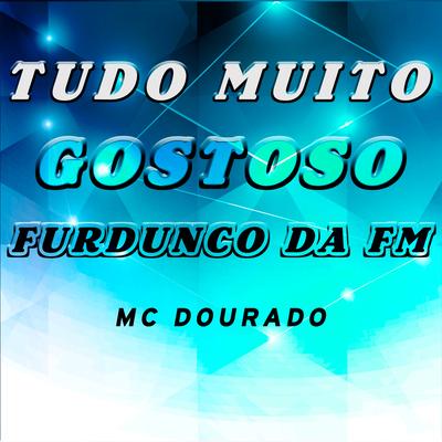 TUDO MUITO GOSTOSO FURDUNCO DA FM's cover