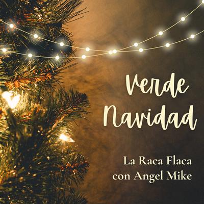 Verde Navidad By La Raca Flaca, Angel Mike's cover