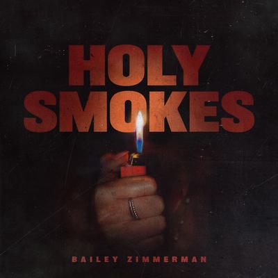 Holy Smokes By Bailey Zimmerman's cover